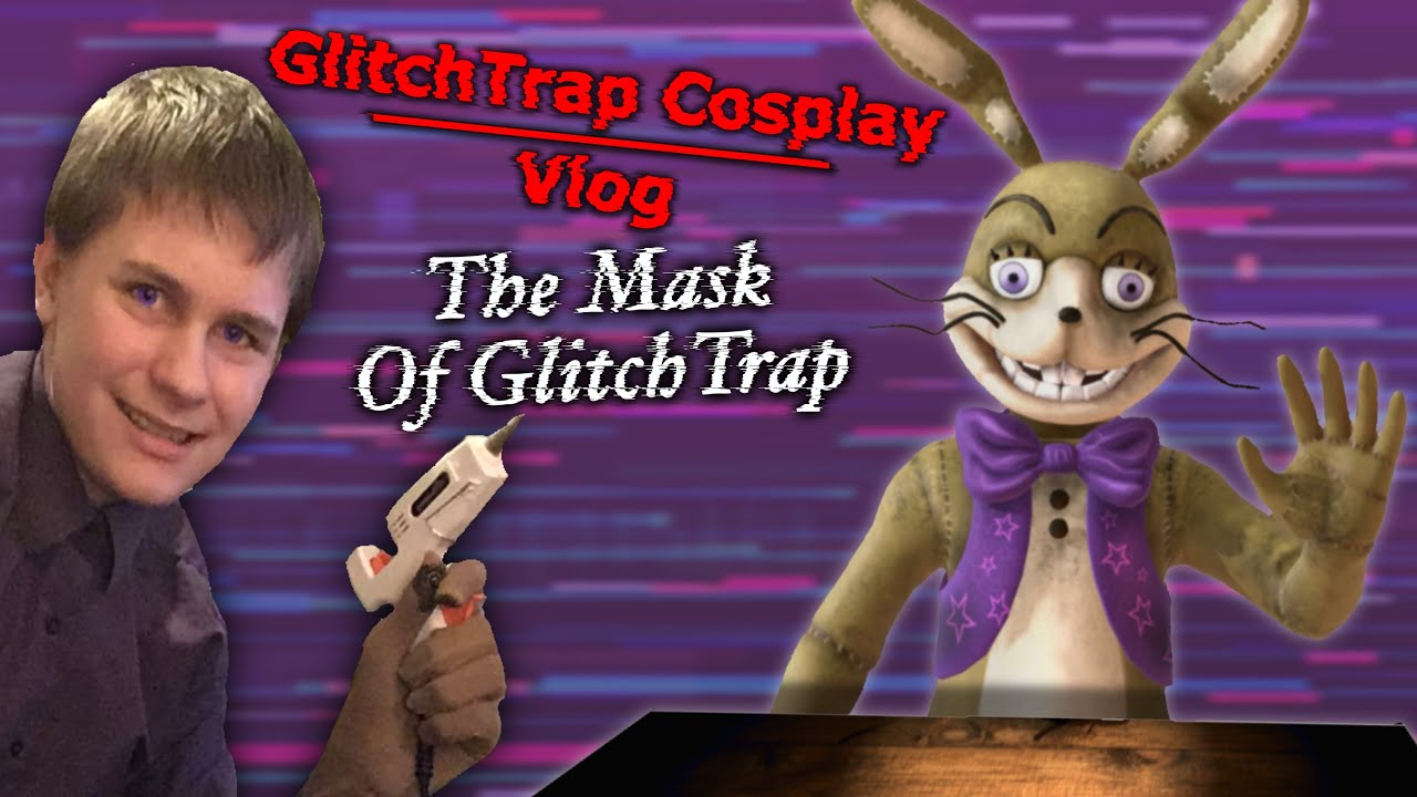 GlitchTrap Cosplay Vlog” Part 2: The Mask of GlitchTrap 