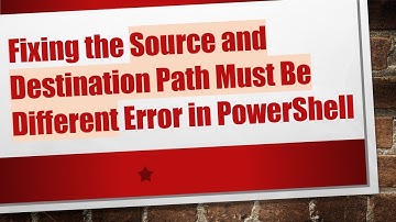 Fixing the Source and Destination Path Must Be Different Error in PowerShell
