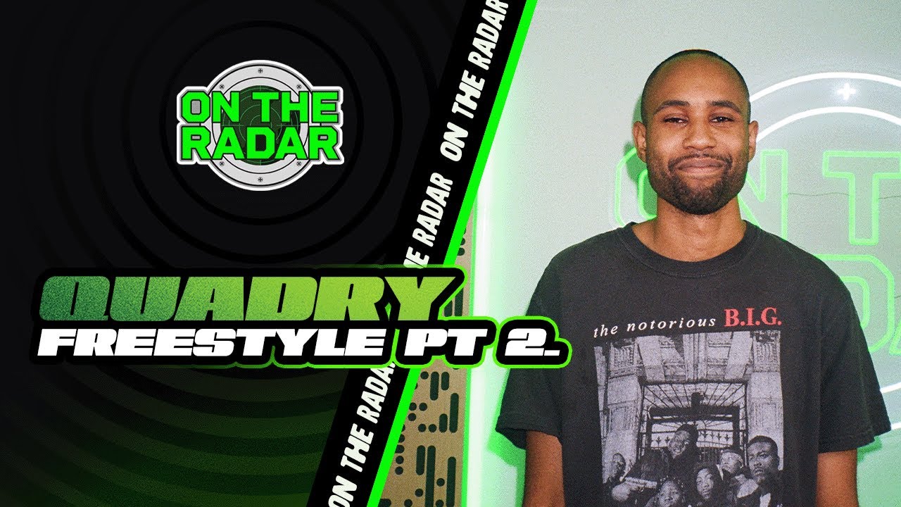The Quadry "On The Radar" Freestyle (PART 2)