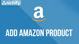 Add Amazon Product - Nichify Amazon Store Builder