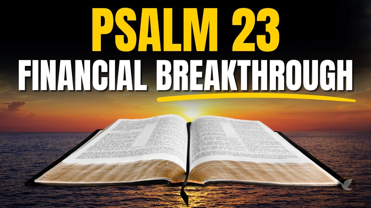PSALM 23: THE MOST POWERFUL PRAYER FOR FINANCIAL BREAKTHROUGH!