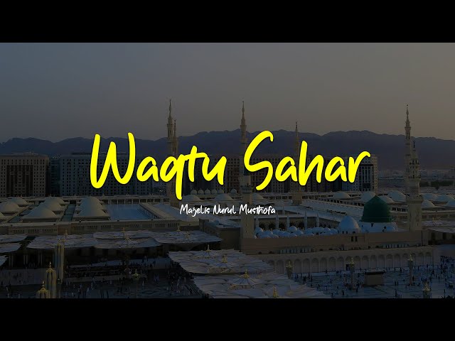 WAQTU SAHAR | Majelis Nurul Musthofa | Lirik Indonesia class=