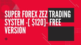 Super Forex ZEZ Trading System -[ $120]- Free version screenshot 5