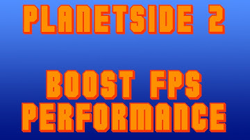Planetside 2 - How to Boost FPS.