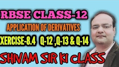RBSE/ CLASS-12/APPLICATION OF DERIVATIVES /EXERCISE-8.4 /Q-12 ,Q-13 & Q-14