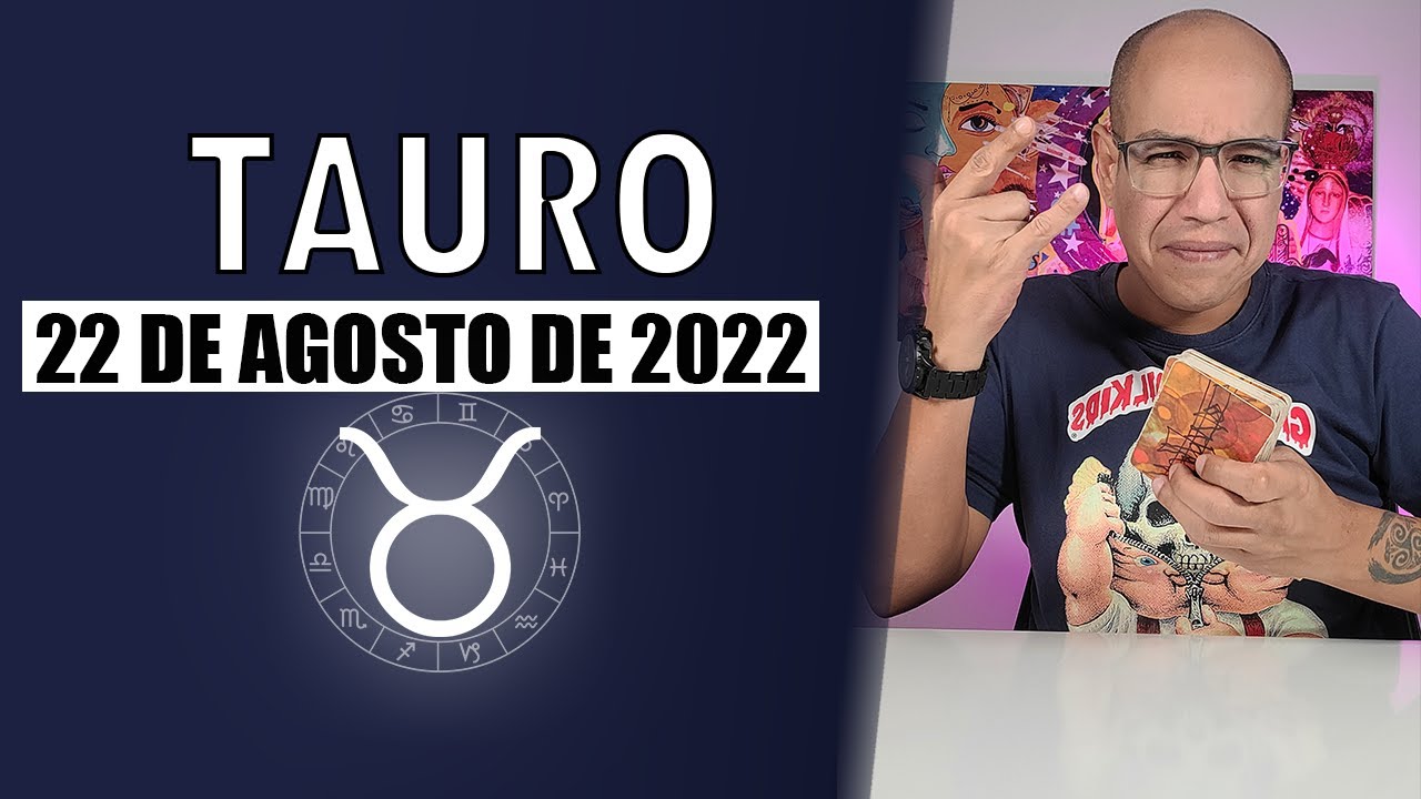 TAURO | Horóscopo de hoy 22 de Agosto 2022 | Tu pasado no te define ...