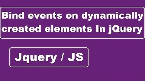 Event Binding On Dynamically Created Elements In Jquery