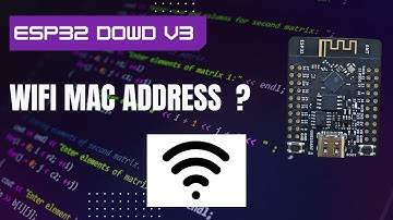 ESP32 WIFI MAC ADDRESS ?