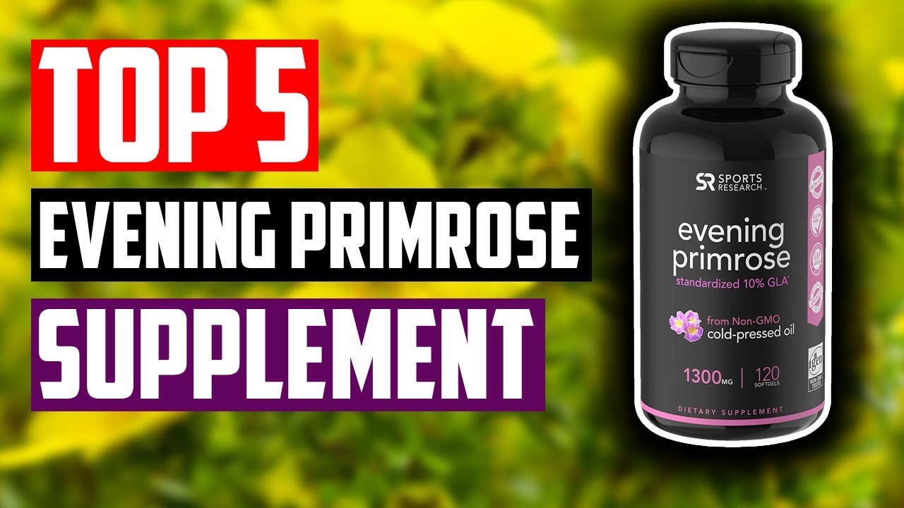 Best Evening Primrose SupplementTop 5 Evening Primrose Herbal