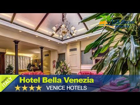 Hotel Bella Venezia - Venice Hotels, Italy