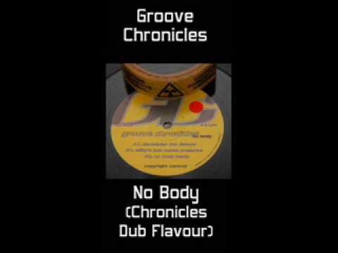 Groove Chronicles — Groove Chronicles - No Body (Chronicles Dub Flavour)