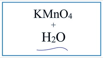 Equation for KMnO4 + H2O     (Potassium Permanganate + Water)