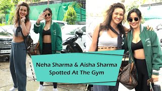 Neha Sharma And Aisha Sharma Spotted At The Gym