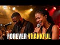 Forever Thankful A Beautiful Worship Song Of Gratitude Official Gospel Song