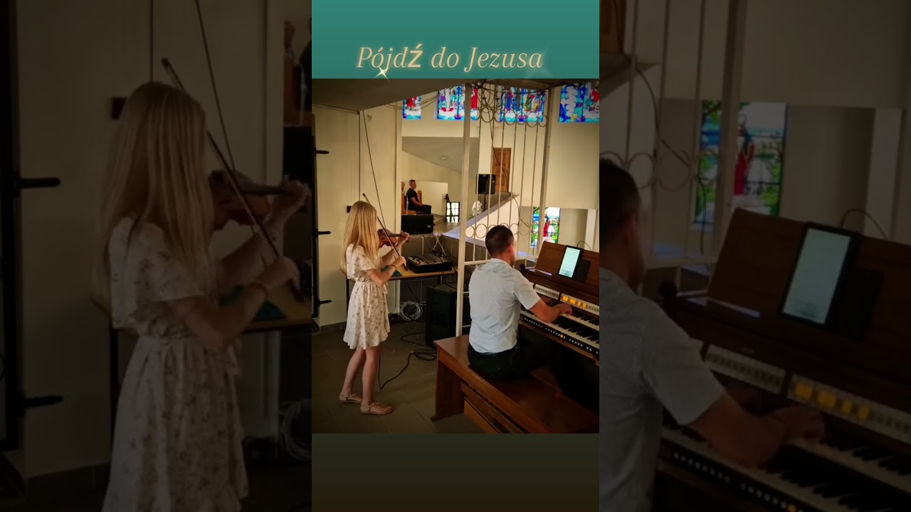 Pójdź do JEZUSA 🎻🎹 