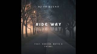 DJ TH Bueno - Ride Way (Feat. Hakeem, Matic & Fatboi)