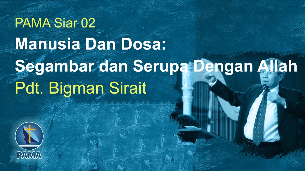 PAMA Siar 02-Manusia Dan Dosa: Segambar dan Serupa Dengan Allah