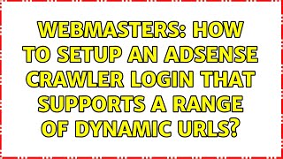 Webmasters: How to setup an AdSense crawler login that supports a range of dynamic URLs