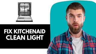How To Fix KitchenAid Dishwasher Clean Light Blink