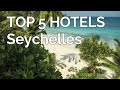 TOP 5 hotels in Seychelles, Best Seychelles hotels 2021, Seychelles