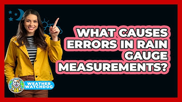 What Causes Errors In Rain Gauge Measurements?
