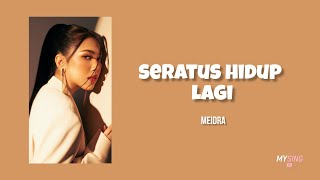 Seratus Hidup Lagi - Meidra (Lirik Video)