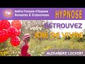 Hypnose pour rretrouver votre joie de vivre