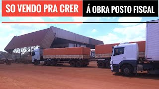 Não acreditei,Atualizando obra do acesso posto fiscal.