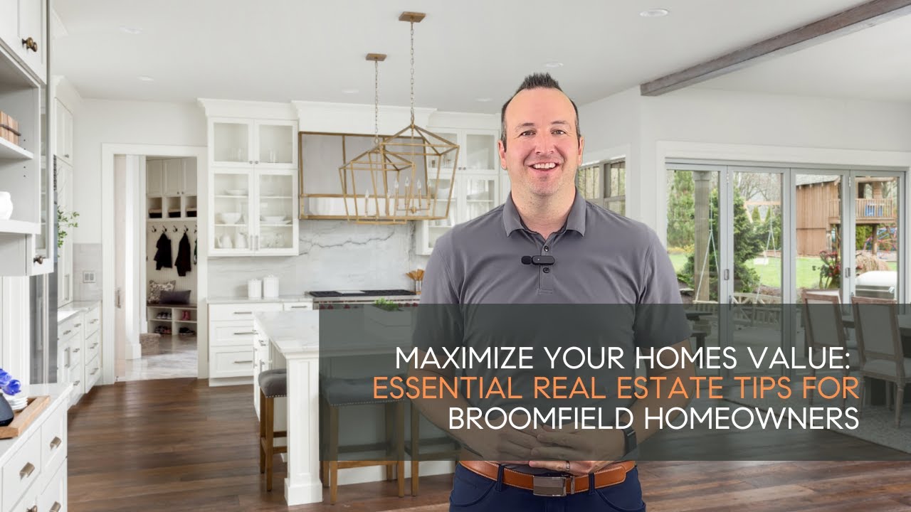 Maximize Your Home's Value Essential Real Estate Tips for Broomfield