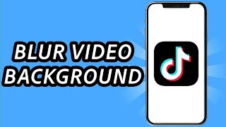 How to blur TikTok video background (FULL GUIDE)