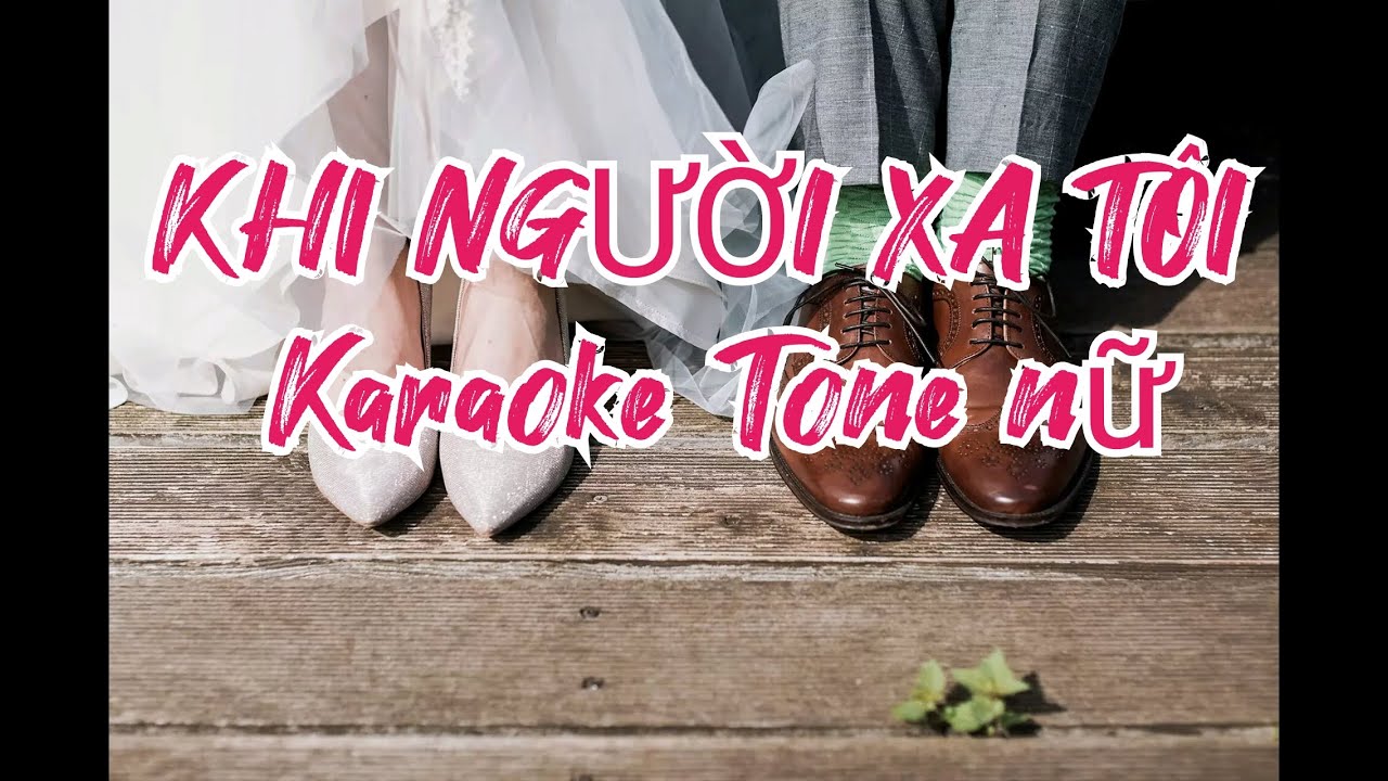 KHI NGƯỜI XA TÔI - Sáng tác: Lê Xuân Trường - Karaoke: Trần Bửu ( Tone nữ Am).