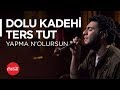 Dolu Kadehi Ters Tut @akustikhane / Yapma N'Olursun / # ...