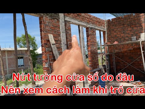 Video nứt tường cửa đi và cửa sổ do đâu, cách xây tường cửa... - youtube