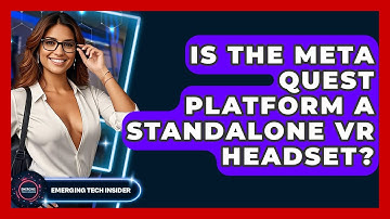 Is The Meta Quest Platform A Standalone VR Headset? - Emerging Tech Insider