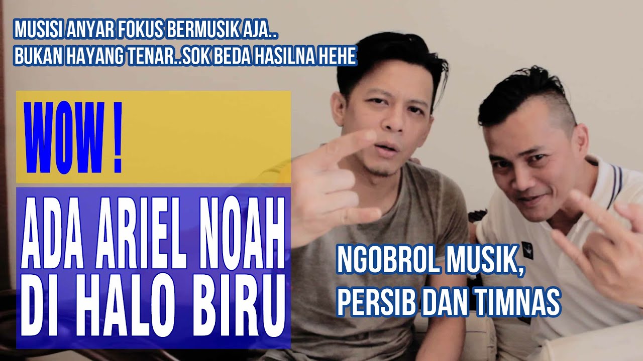 Luar Biasa Ada Ariel Noah Di Halo Biru | Ngobrol Musik Persib Dan Timnas |Menuju Era Bobotoh Terbaik