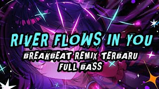 DJ RIVER FLOWS IN YOU BREAKBEAT REMIX FULL BASS TERBARU 2024 || DJ YANG BISA KALIAN DOWNLOAD!!!