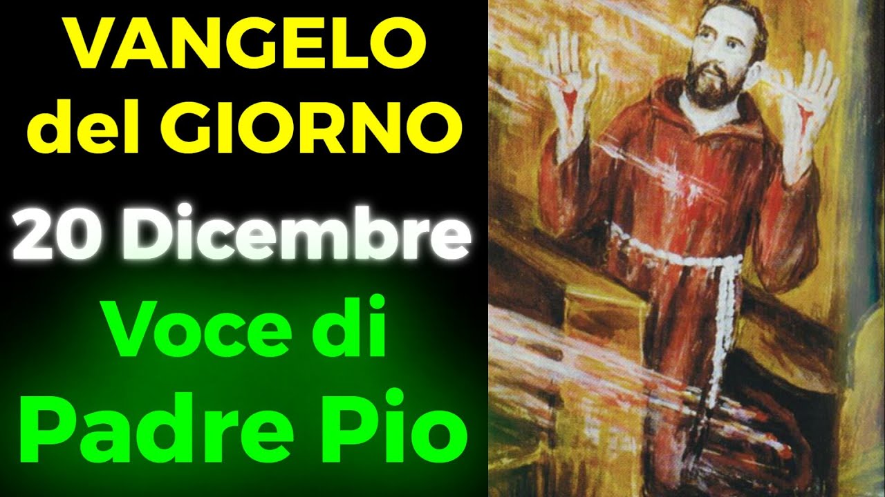 VANGELO del GIORNO con la VOCE di PADRE PIO | 20 Dicembre 2023 - YouTube
