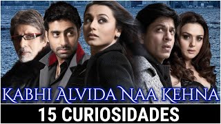 15 Curiosidades De Kabhi Alvida Naa Kehna