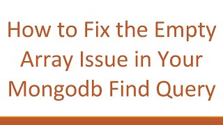 How to Fix the Empty Array Issue in Your Mongodb Find Query