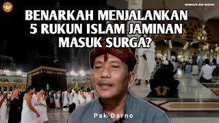 BENARKAH MENJALANKAN 5 RUKUN ISLAM, BISA JAMINAN SURGA❓- PAK DARNO TERBARU
