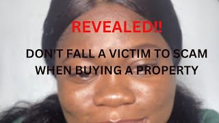 ‼️REVEALED. 4 THINGS TO CONSIDER WHEN BUYING A PROPERTY. DONT FALL A VICTIM‼️