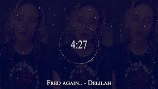 Fred again - Delilah