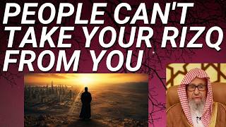 PEOPLE CAN'T TAKE YOUR RIZQ FROM YOU - Sheikh Salih al Fawzan حفظه الله