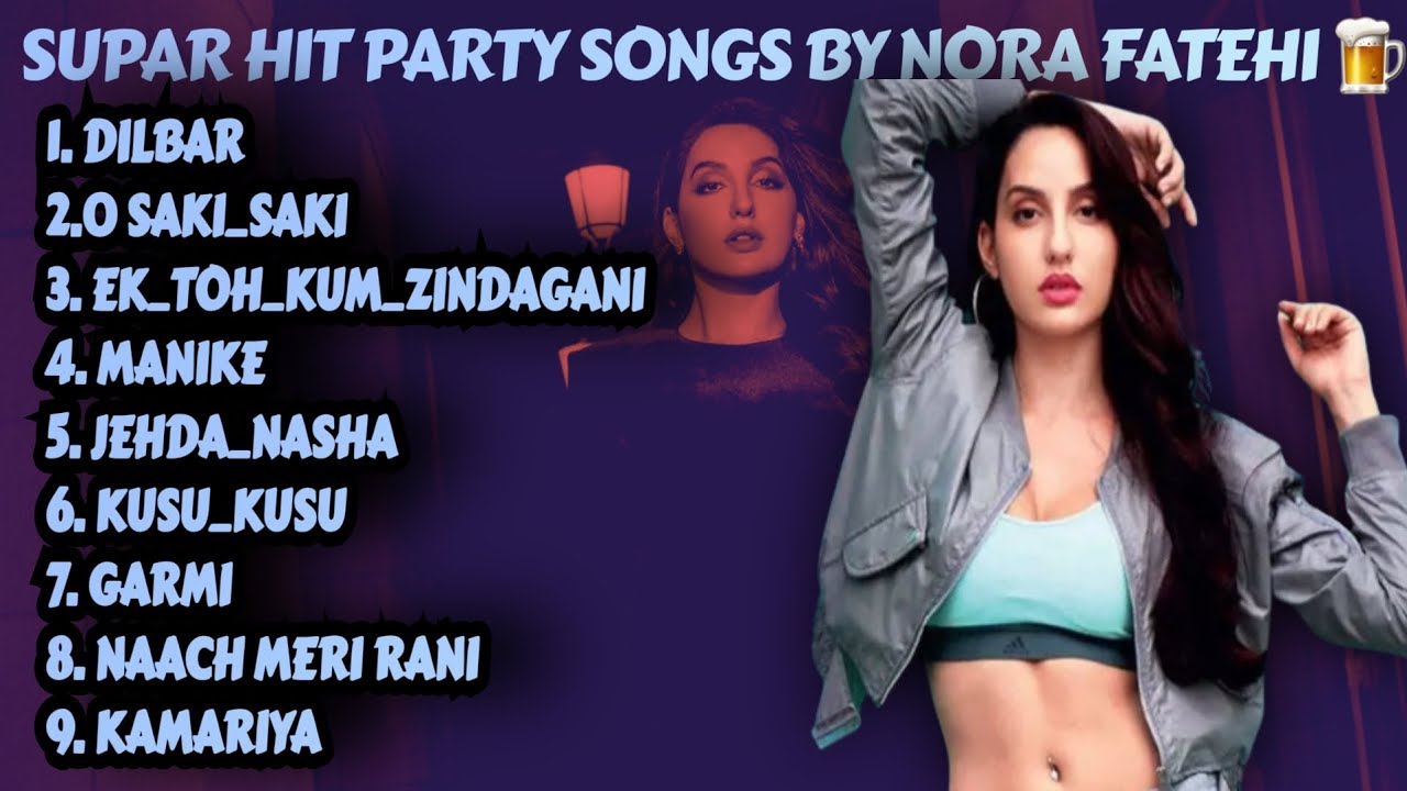 NORA FATEHI ALL PARTY SONGSNORA FATEHI ALL SONG MP3NORA FATEHI ALL SONG AUDIONORAFATEHI PLAYLIST