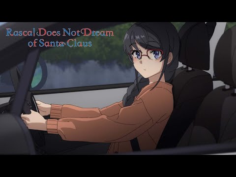 You Got A Girlfriend With A CAR Rascal Does Not Dream Of Santa Claus