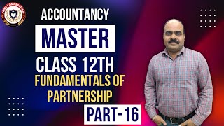 Fundamentals of Partnership | Part 16 | Accountancy Master Series | Class-12th