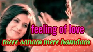 o mere sanam, mere hamdam ll love song ll feeling of human love ll