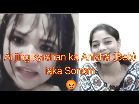 Mih ka Anisha ban kyrshan iaka Sonam 😡