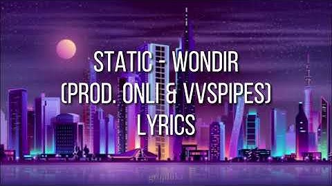 static - wondir (prod. onli & vvspipes) Lyrics
