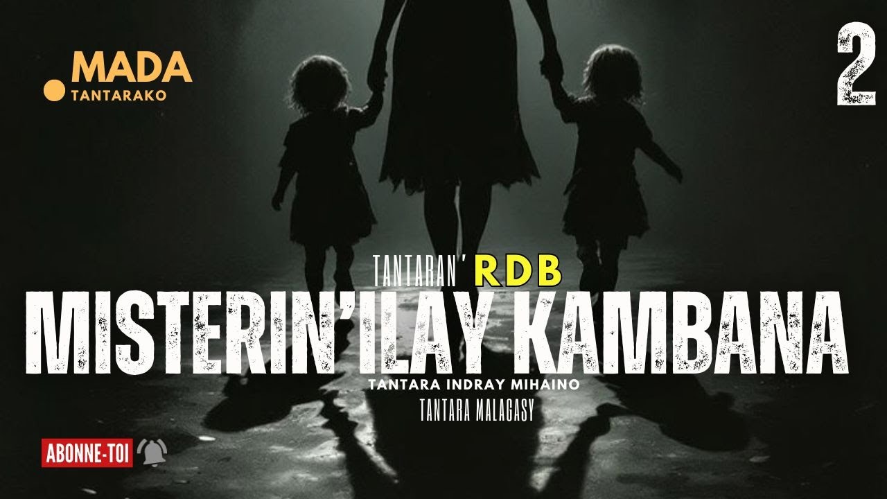 Tantara malagasy - MISTERIN'ILAY KAMBANA Fizarana II -(Tantaran'  RDB) 👍❤ ARAHO NY PEJY TSIKA 💕